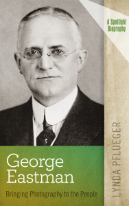 George Eastman Book Cover - Author Lynda Pflueger 2015